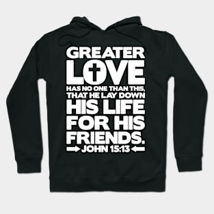 John 15:13 Greater Love Hoodie